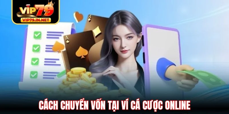 Cách chuyển vốn tại ví cá cược online Cách chuyển vốn tại ví cá cược online