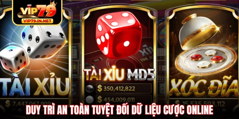 Duy trì an toàn tuyệt đối dữ liệu cược online Duy trì an toàn tuyệt đối dữ liệu cược online