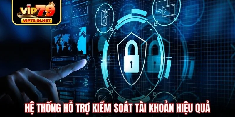 Hệ thống hỗ trợ kiểm soát tài khoản hiệu quả Hệ thống hỗ trợ kiểm soát tài khoản hiệu quả