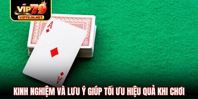 Kinh nghiệm và lưu ý giúp tối ưu hiệu quả khi chơi Kinh nghiệm và lưu ý giúp tối ưu hiệu quả khi chơi