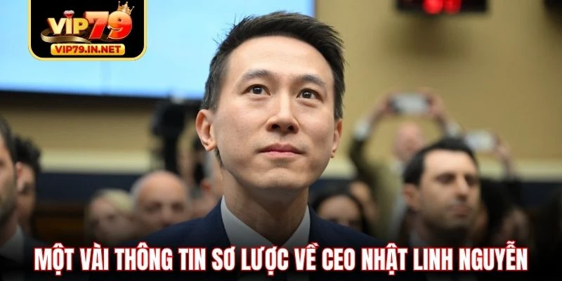 Một vài thông tin sơ lược về CEO Nhật Linh Nguyễn Một vài thông tin sơ lược về CEO Nhật Linh Nguyễn