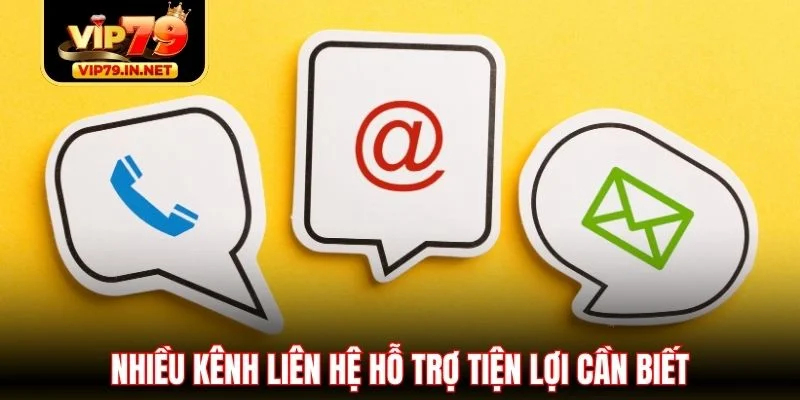 Nhiều kênh liên hệ hỗ trợ tiện lợi cần biết Nhiều kênh liên hệ hỗ trợ tiện lợi cần biết