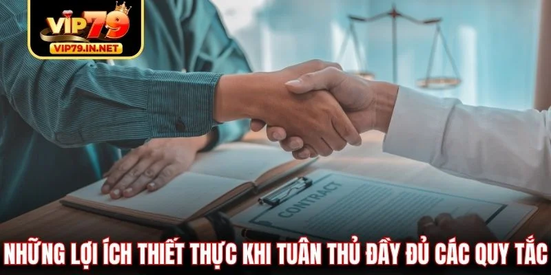 Những lợi ích thiết thực khi tuân thủ đầy đủ các quy tắc Những lợi ích thiết thực khi tuân thủ đầy đủ các quy tắc