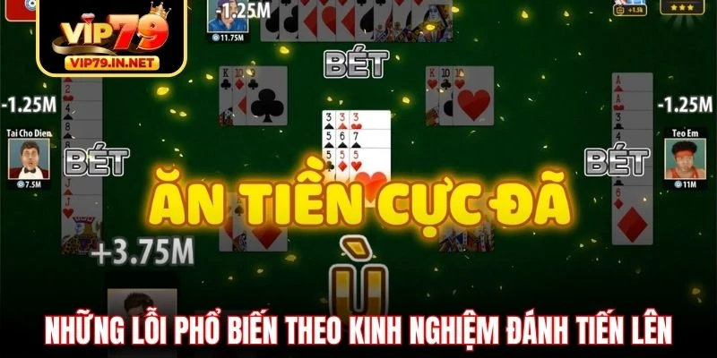 Những lỗi phổ biến theo kinh nghiệm đánh Tiến Lên Những lỗi phổ biến theo kinh nghiệm đánh Tiến Lên