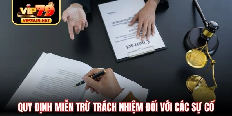Quy định miễn trừ trách nhiệm đối với các sự cố Quy định miễn trừ trách nhiệm đối với các sự cố