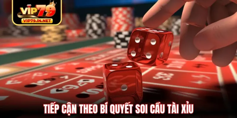 Tiếp cận theo bí quyết soi cầu Tài Xỉu Tiếp cận theo bí quyết soi cầu Tài Xỉu