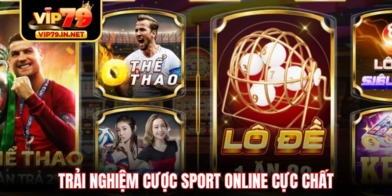 Trải nghiệm cược Sport online cực chất Trải nghiệm cược Sport online cực chất