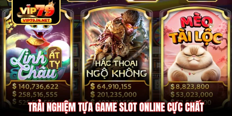Trải nghiệm tựa game Slot online cực chất Trải nghiệm tựa game Slot online cực chất