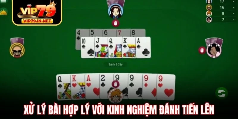 Xử lý bài hợp lý với kinh nghiệm đánh Tiến Lên Xử lý bài hợp lý với kinh nghiệm đánh Tiến Lên
